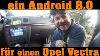 Android 8 0 Mit Dab In Einen Opel Vectra C Einbauen